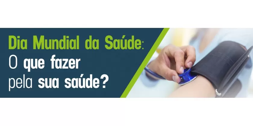 Dia Mundial da Saúde: o que fazer pela sua saúde?