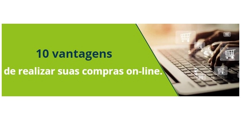 10 vantagens de realizar suas compras on-line.